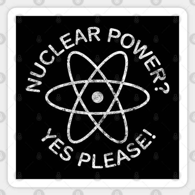 Nuclear Power? Yes Please! Sticker by Decamega